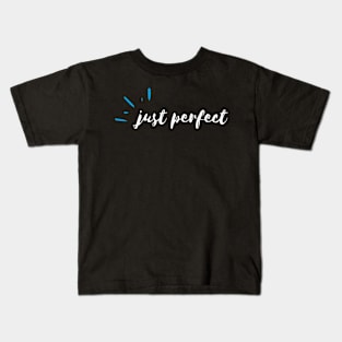 Just Perfect Kids T-Shirt